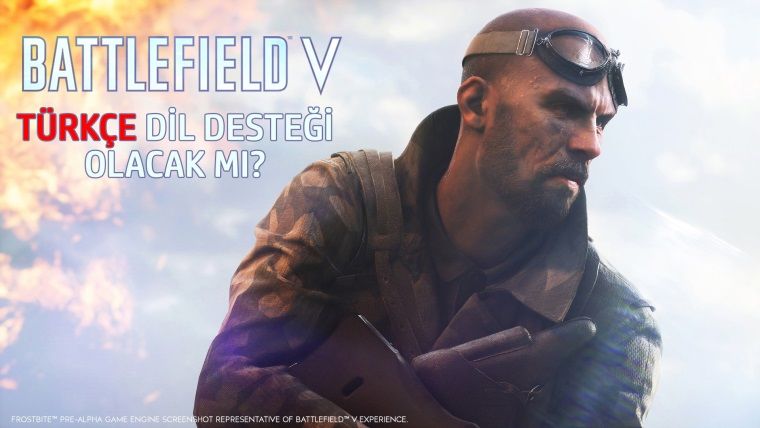 Battlefield V, Türkçe dil desteğine sahip olacak mı?