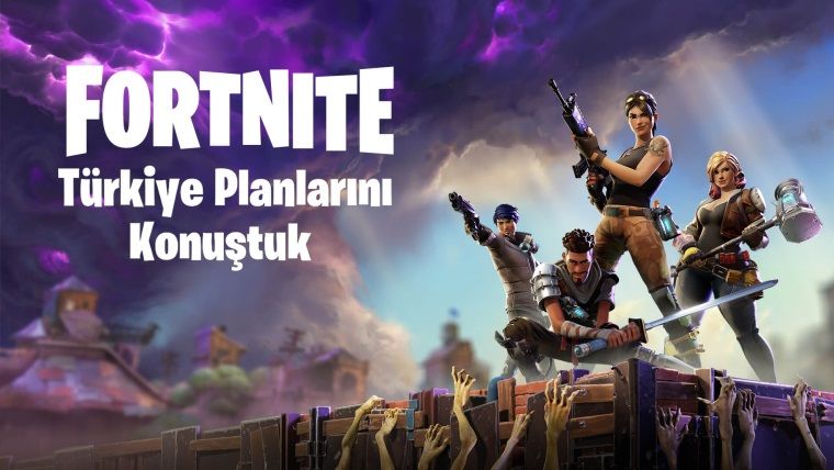 Epic Games ve Fortnite'ın Türkiye faliyetlerinde neler olacak?