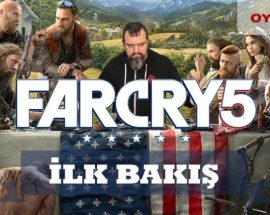 Far Cry 5 Oynadık. İşte Türkçe Oynanış / Gameplay Videomuz