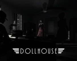 Gerilim ve korku oyunu Dollhouse'ın çıkış tarihi açıklandı