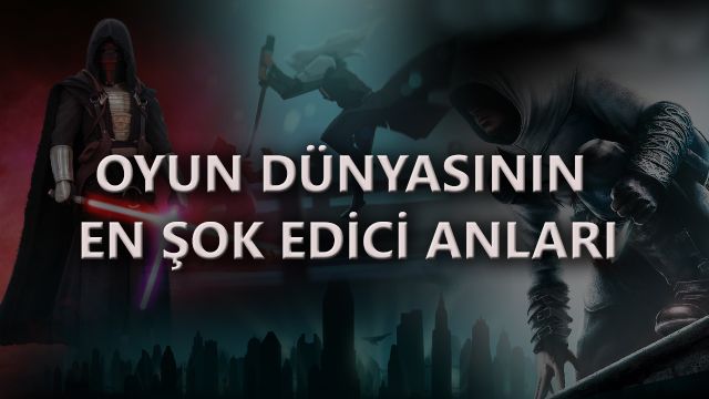 Oyun dünyasının hikaye açısından en şok edici anları