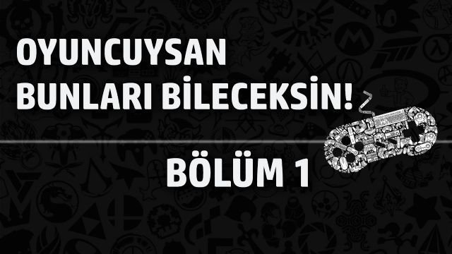 Oyuncuların bilmesi gereken terimler - Bölüm 1