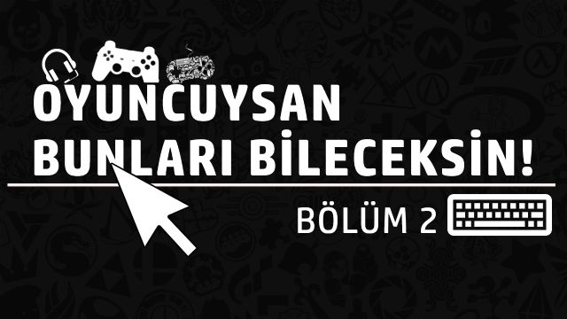 Oyuncuların bilmesi gereken terimler - Bölüm 2