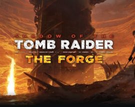 Shadow of the Tomb Raider'ın genişleme paketi The Forge duyuruldu