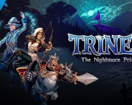 Trine 4 için 11 dakikalık oynanış videosu yayınlandı