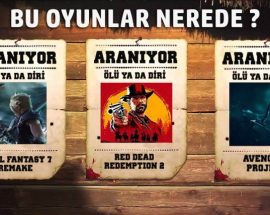 Uzun süredir haber alamadığımız oyunlar