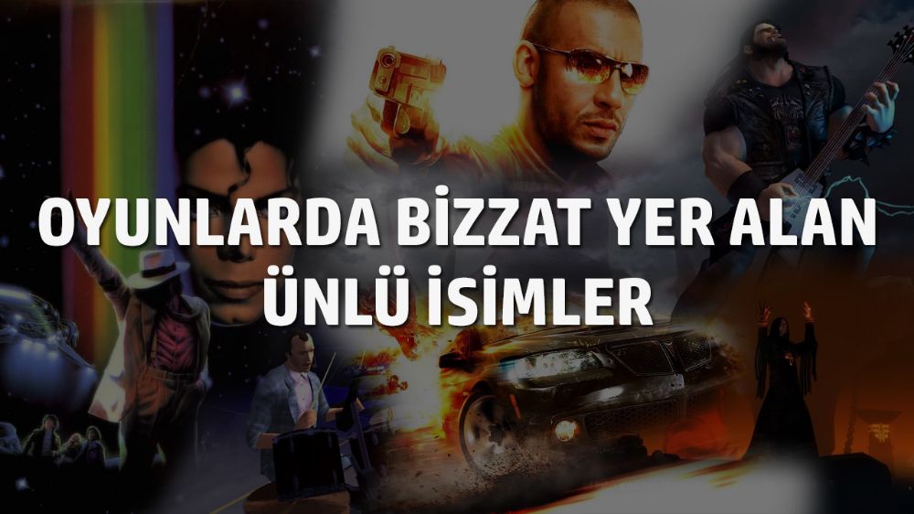 Video oyunlarında adı geçen ünlüler