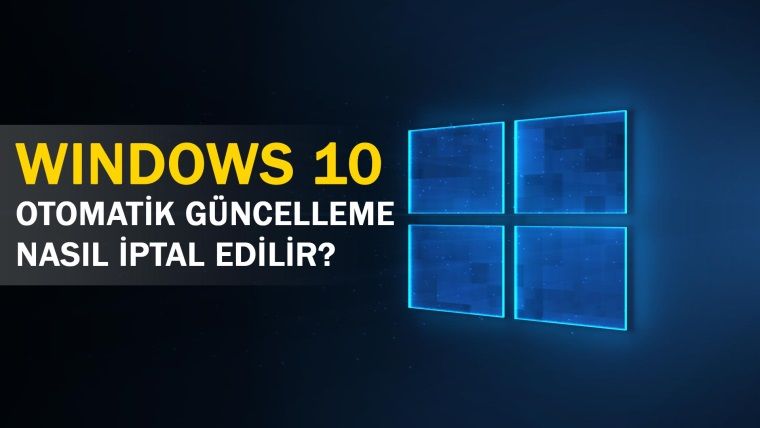 Windows 10'un Otomatik Güncellemesi Ayarlardan Nasıl Kapatılır?